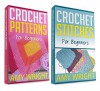 (2 BOOK BUNDLE) "Crochet Patterns For Beginners" & "Crochet Stitches For Beginners" (Learn How To Crochet) - Amy Wright