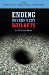 Ending Government Bailouts as We Know Them - Kenneth E. Scott