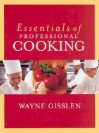 Essentials of Professional Cooking [With 2 CDROMs and Student Workbook] - Wayne Gisslen