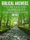 Biblical Answers for Struggling Marriages: 31 Studies for Marriage at an Impasse - Tim Cole