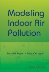 Modeling Indoor Air Pollution - Darrell W. Pepper, David Carrington