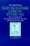 Naturgemasse Lebensfuhrung: Zur Geschichte Der Lebensreform Um Die Jahrhundertwende - Eva Barlösius