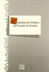 Constitucion Politica del Estado Libre y Soberano de Puebla - Fondo de Cultura Economica