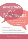 Renegotiate Your Marriage: Balance the Terms of Your Relationship as It Changes - Bonnie Jacobson