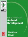 Flash Mobile: Setting Up Flash Cs5 for Android Development: Setting Up Flash Cs5 for Android Development - Matthew David