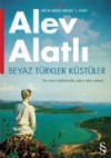 Beyaz Türkler Küstüler - Alev Alatlı