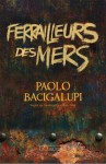 Ferrailleurs des mers (Ferrailleurs des mers #1) - Paolo Bacigalupi