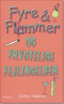 Fyre og flammer og frygtelige fejltagelser (Fyre & Flammer, #6) - Cathy Hopkins, Astrid Heise-Fjeldgren