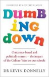 Dumbing Down: Outcomes Based And Politically Correct: The Impact Of The Culture Wars On Our Schools - Kevin Donnelly