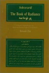 The Book Of Radiance: A Parallel English Persian Text (Bibliotheca Iranica. Intellectual Traditions Series;, No. 1) - Yaḥyá ibn Ḥabash Suhrawardī