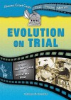 Evolution on Trial: From the Scopes "Monkey" Case to Inherit the Wind - Kathiann M. Kowalski