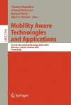 Mobility Aware Technologies and Applications: Second International Workshop, Mata 2005, Montreal, Canada, October 17 -- 19, 2005, Proceedings - Thomas Magedanz, Ahmed Karmouch, Samuel Pierre, Iakovos Venieris