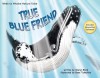 True Blue Friend: A Webs to Whales Nature Tale (with CD-ROM) (Webs to Whales Nature Tales) - Cheryl Block