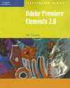 Adobe Premiere Elements 2.0 - Illustrated - Mary-Terese Cozzola, MT Cozzola