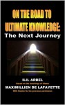 On the Road to Ultimate Knowledge: The Next Journey - Ilil Arbel, Maximillien de Lafayette