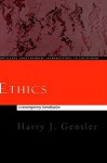 Ethics: A Contemporary Introduction - Harry J. Gensler