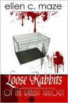 Loose Rabbits of the Rabbit Trilogy - Ellen C. Maze