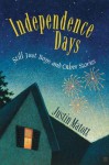 Independence Days: Still Just Boys and Other Stories - Justin Matott