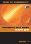 Information Systems Strategic Management: An Integrated Approach (Routledge Series in Information Systems) - Steve Clarke