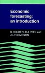 Economic Forecasting: An Introduction - Ken Holden, John L. Thompson