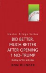 Bid Better, Much Better After Opening 1 No-Trump: Bidding to Win at Bridge - Ron Klinger