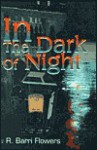 In the Dark of Night - R. Barri Flowers
