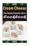 Cream Cheese: Delicious and Healthy Recipes You Can Quickly & Easily Cook - Heviz's