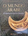 O Mundo Árabe, de Maomé ao Império Otomano (As Grandes Civilizações) - Various