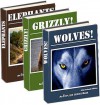 Wolves!, Grizzly! and Elephant - Wild Animal Trilogy (Wildlife Edition 3-Pack Deal) - Explore Series