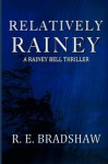 Relatively Rainey (A Rainey Bell Thriller) (Volume 5) - R.E. Bradshaw