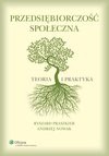 Przedsiębiorczość społeczna. Teoria i praktyka - Andrzej Nowak, Ryszard Praszkier