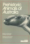 Prehistoric Animals Of Australia - Peter Schouten, Susan Quirk, Michael Archer