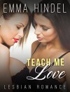 ROMANCE: Lesbian Romance: Teach Me Love (BBW Contemporary Romance Short Stories) (Fun, Provocative Lesbian Mature Young Adult Office Love and Romance Books) - Emma Hindel