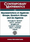 Representations of Algebraic Groups, Quantum Groups, and Lie Algebras: Ams-IMS-Siam Joint Summer Research Conference, July 11-15, 2004, Snowbird Resort, Snowbird, Utah - AMS-IMS-SIAM JOINT SUMMER RESEARCH CONFE