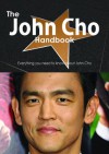 The John Cho Handbook - Everything You Need to Know about John Cho - Emily Smith