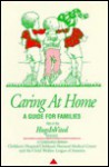 Caring at home: A guide for families (HugsInVited series) - Dottie Ward-Wimmer, Child Welfare League of America