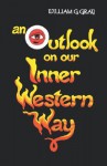 Outlook on Our Inner Western Way - William G. Gray