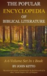 BIBLE ENCYCLOPEDIA - The Popular Cyclopedia of Biblical Literature (6 Volumes In 1) - John Kitto