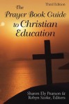 The Prayer Book Guide to Christian Education, Third Edition - Sharon Ely Pearson, Robyn Szoke