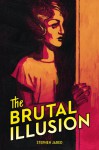 The Brutal Illusion - Stephen Jared