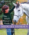 The Smart Woman's Guide to Midlife Horses: Finding Meaning, Magic and Mastery in the Second Half of Life - Melinda Folse, Melinda Folse, Clinton Anderson