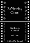 ReViewing Chess: Ruy Lopez (Spanish), Exchange, Vol. 161.1 (ReViewing Chess: Openings) - Michael W. Raphael