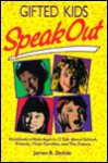 Gifted Kids Speak Out: Hundreds of Kids Ages 6-13 Talk About School, Friends, Their Families, and the Future - James R. Delisle