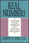 Real Numbers: Analyzing Income Properties for a Profitable Investment - Joseph T. Sinclair