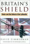 Britain's Shield: Radar and the Defeat of the Luftwaffe - David Zimmerman