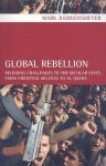 Global Rebellion: Religious Challenges to the Secular State, from Christian Militias to al Qaeda - Mark Juergensmeyer