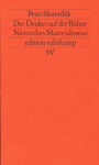 Der Denker auf der Bühne: Nietzsches Materialismus - Peter Sloterdijk