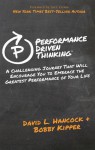 Performance Driven Thinking: Why Settle For What You Can Get When You Can Perform For What You Want - David L. Hancock, Bobby Kipper