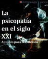 La psicopatía en el siglo XXI : Apuntes para la reflexión (Criminología y Justicia) - Jose Luis Alba Robles, Vicente Garrido Genovés, Concepción Aroca Montolío, María Jesús López Latorre, Jose Manuel Servera Rodriguez