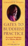 Gates to Buddhist Practice: Essential Teachings of a Tibetan Master - Tulku Chagdud